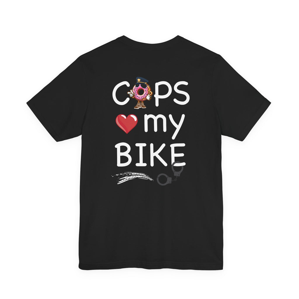 T-Shirt — "Cops Love My Bike" Graphic Tee